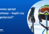 Zimowy sprzęt sportowy – kupić czy wypożyczyć?