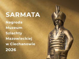 Zgłoś kandydatów do Nagrody Muzeum Szlachty Mazowieckiej w Ciechanowie „Sarmata 2026”!